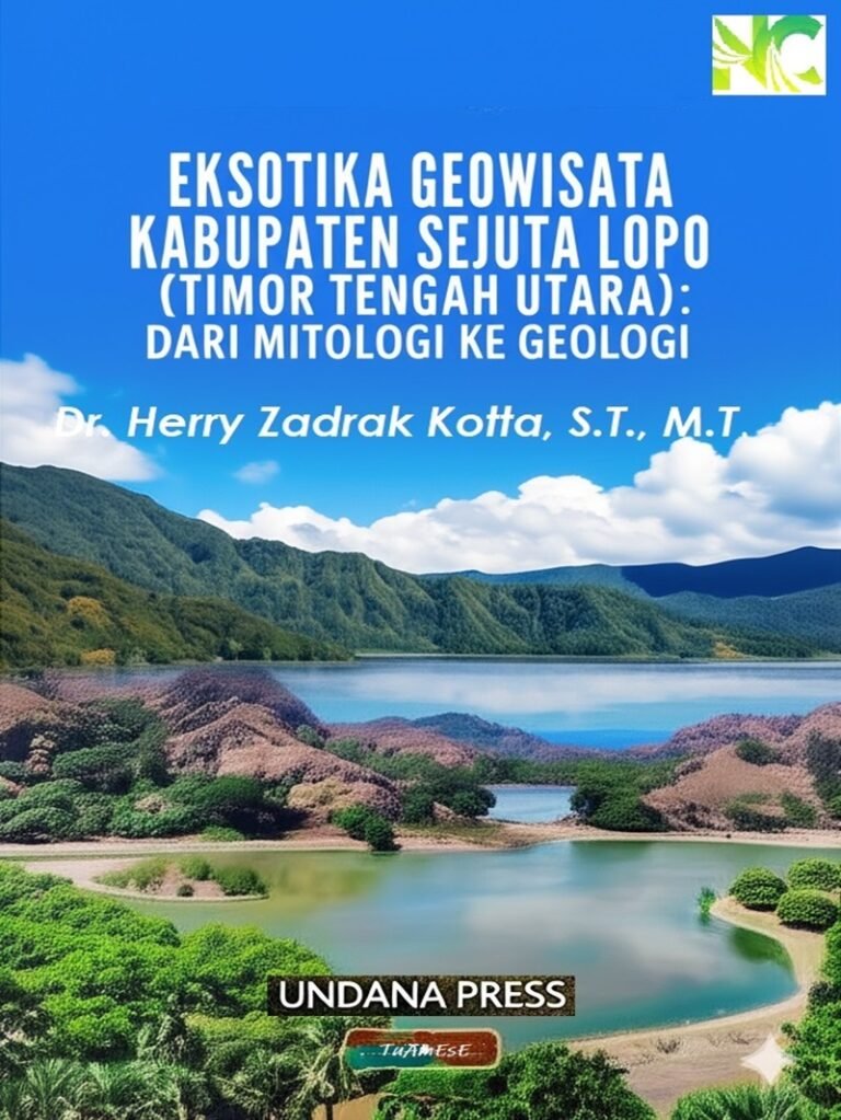 Eksotika Geowisata Kabupaten Sejuta Lopo (Timor Tengah Utara): Dari Mitologi Ke Geologi