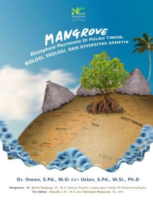 Mangrove Rhizophora mucronata di Pulau Timor: Biologi, Ekologi, dan Diversitas Genetik